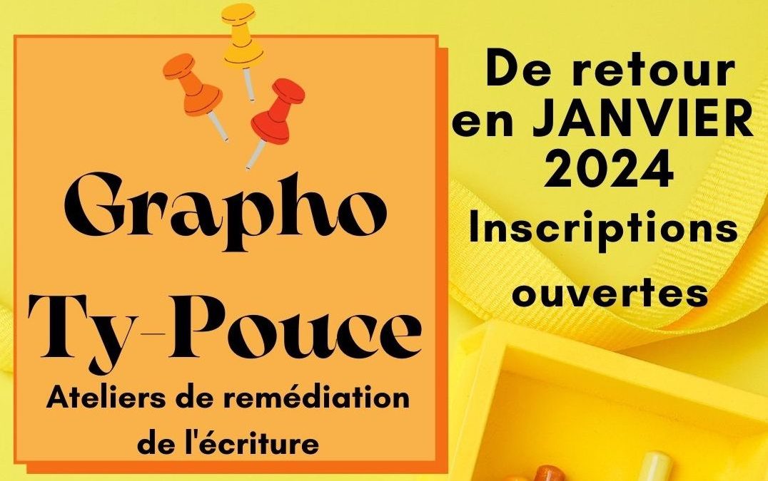 Les Ateliers Grapho Ty-Pouce sont de retour en Janvier 2024. Inscriptions ouvertes. Places limitées.